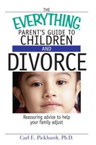 The Everything Parent's Guide To Children And Divorce