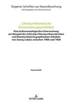 Siegener Schriften zur Kanonforschung 14 - Literaturtheoretische Kanonisierungspraktiken