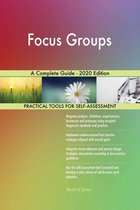 Focus Groups A Complete Guide - 2020 Edition