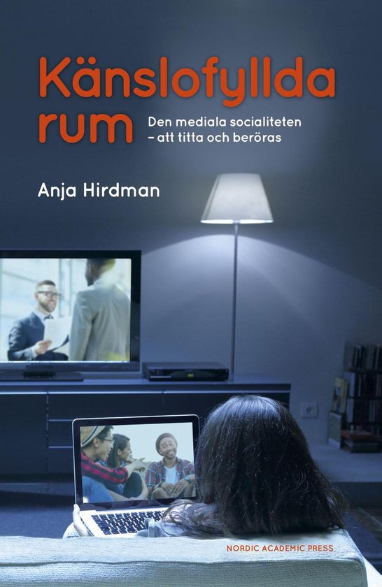 Känslofyllda rum : Den mediala socialiteten – att titta o ... - cover