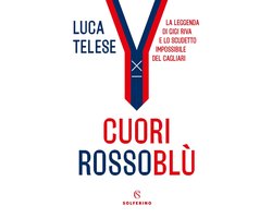 La saga del Cagliari di Gigi Riva 1 - Cuori rossoblù