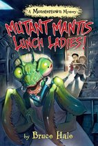 Monstertown Mysteries 2 - Mutant Mantis Lunch Ladies!