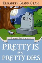 A Myrtle Clover Cozy Mystery 1 - Pretty is as Pretty Dies