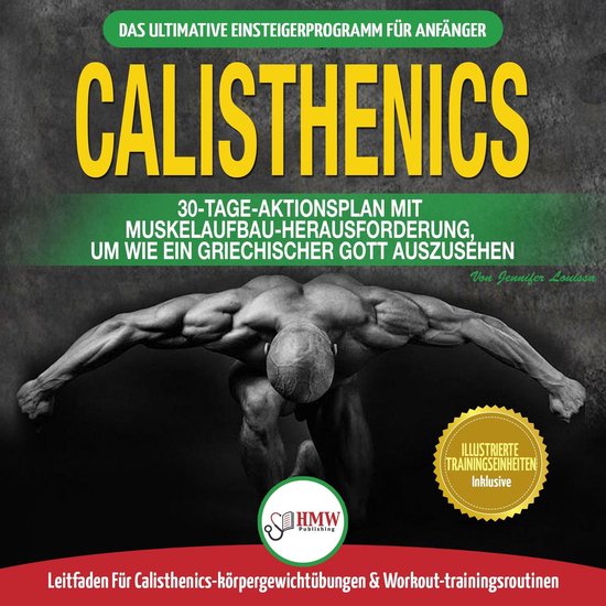 Calisthenics: Der Ultimative Leitfaden Für Calisthenics-üb ... - cover