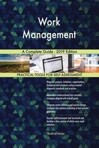 Work Management A Complete Guide - 2019 Edition