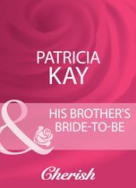 His Brother's Bride-To-Be (Mills & Boon Cherish)