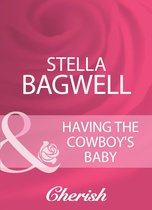 Having The Cowboy's Baby (Mills & Boon Cherish)