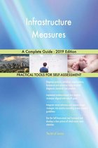 Infrastructure Measures A Complete Guide - 2019 Edition