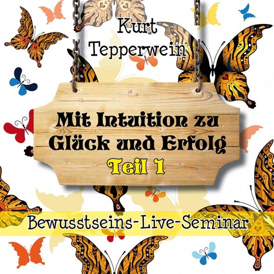 Bewusstseins-Live-Seminar: Mit Intuition zu Glück und Erfol ... - cover