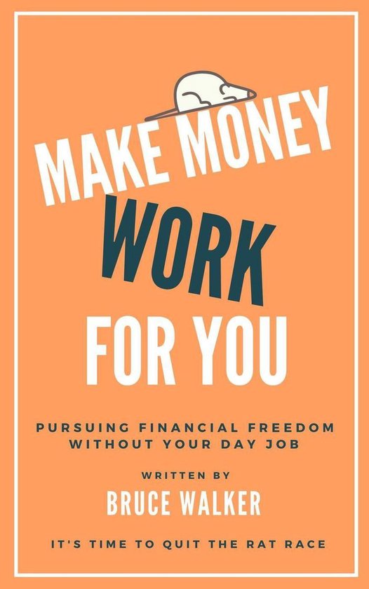 Make Money Work For You: Pursuing Financial Freedom Without  ... - cover