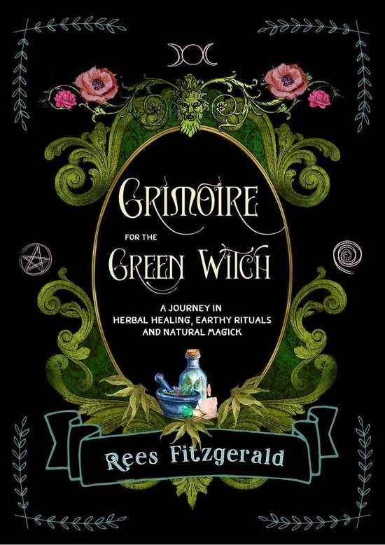 Boekomslag met de titel 'Grimoire for the Green Witch', een reis in kruidengenezing, aardse rituelen en natuurlijke magie door Rees Fitzgerald.