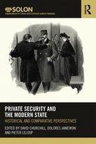 Routledge SOLON Explorations in Crime and Criminal Justice Histories - Private Security and the Modern State