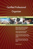 Certified Professional Organizer A Complete Guide - 2020 Edition
