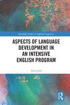 Routledge Studies in Applied Linguistics - Aspects of Language Development in an Intensive English Program