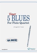 5 Easy Blues - Flute Quartet 5 - Drums optional part "5 Easy Blues" Flute Quartet
