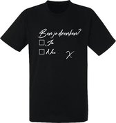 Ben je dronken? Grappig t-shirt voor heren zwart | festival | cadeau | maat XXXL