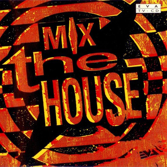 CD-hoes met tekst MIX THE HOUSE in rode letters tegen een abstracte, rood-zwarte achtergrond met Eva TV-CD logo.