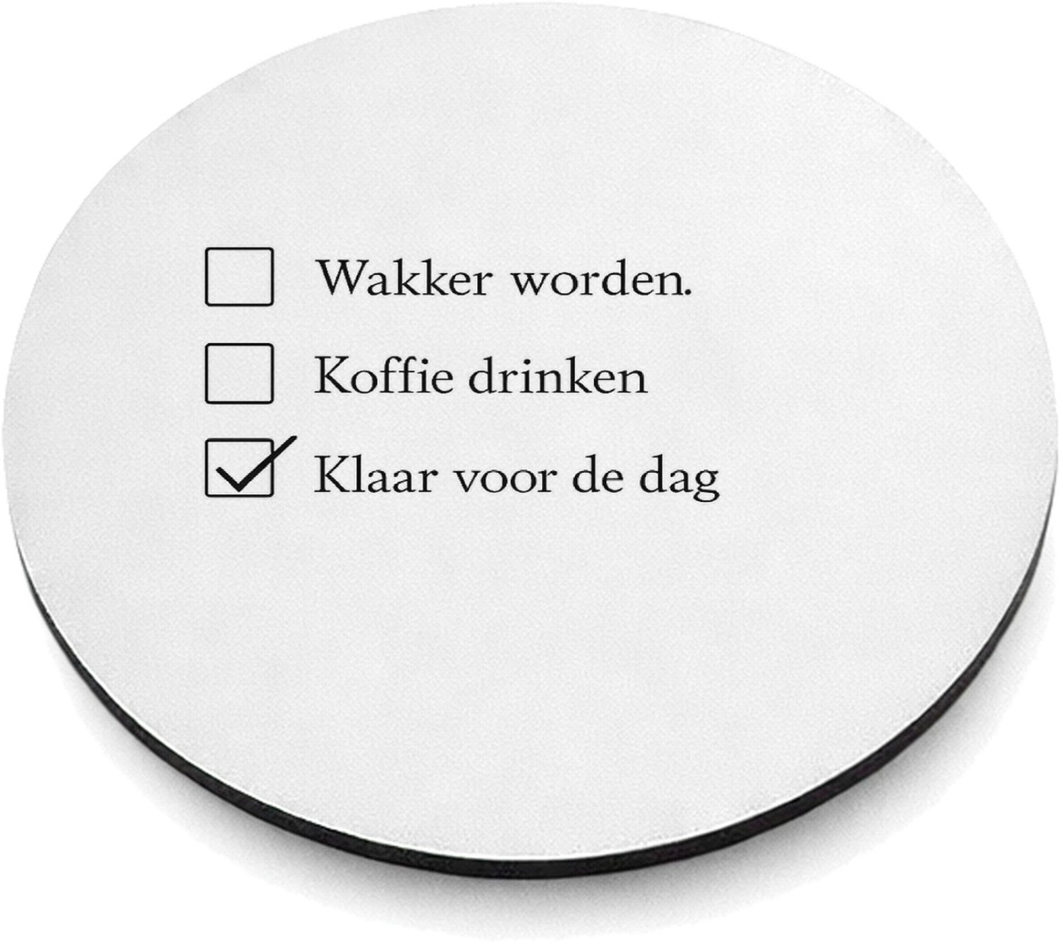 Mr Cadeautjes MDF magnetische fotolijst rond Ø 9,5 - design Een vergelijkbare droge checklistgrap maar dan rond ochtendg | cadeau Wit