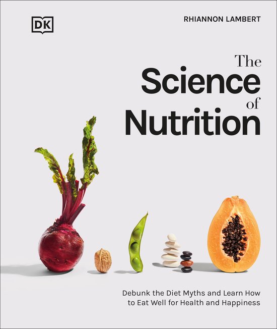 Boekomslag van The Science of Nutrition met een biet, walnoot, edamame, steentjes en papaja op een lichtgrijze achtergrond.
