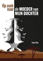 Op zoek naar de moeder van mijn dochter