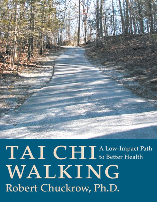 Boekomslag: Tai Chi Walking, een pad met weinig impact naar een betere gezondheid, door Robert Chuckrow, Ph.D. bosweg.