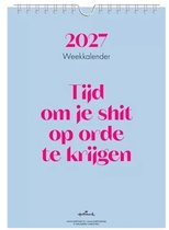 &C - Weekkalender 2027 - 7dagen/1pagina - Tijd om je shit op orde te krijgen