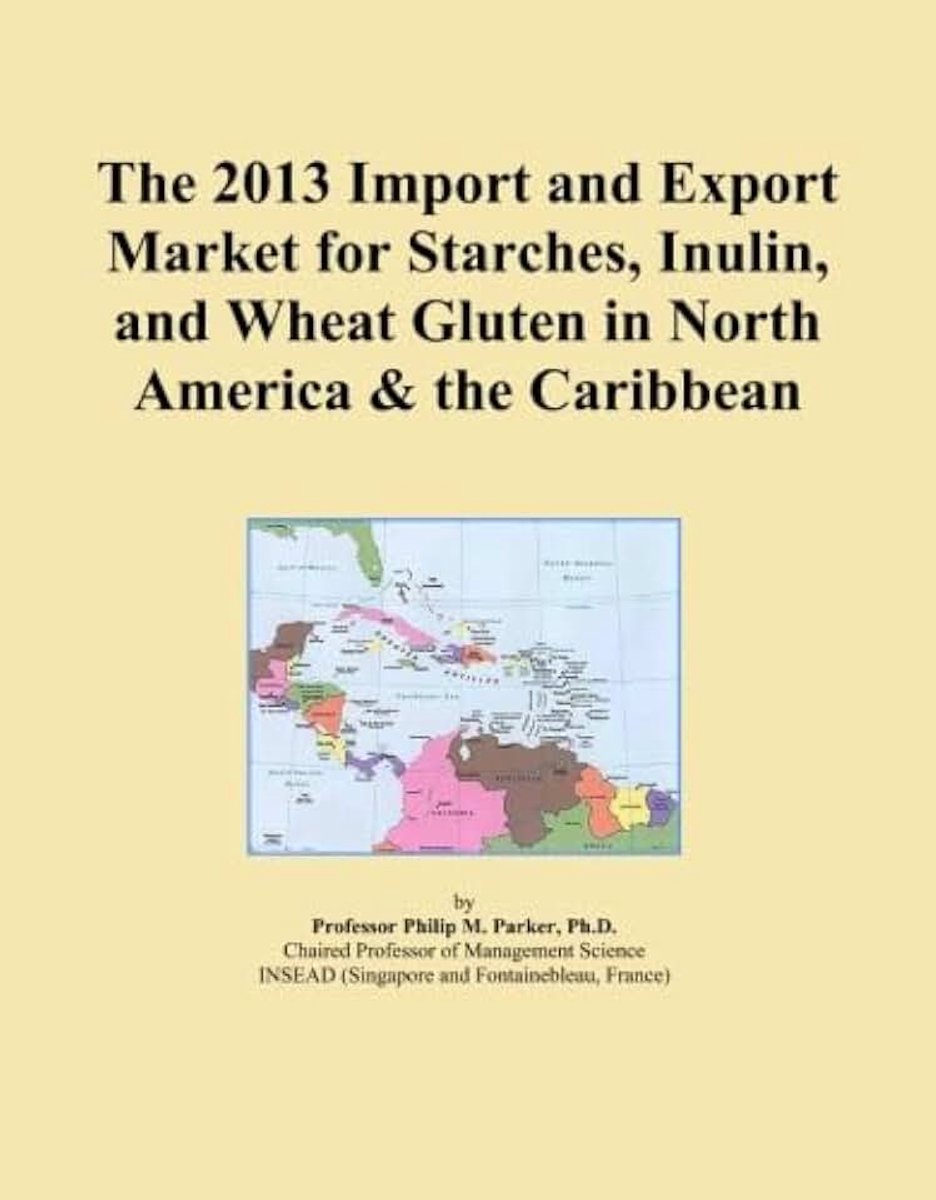2013 Import and Export Market for Starches, Inulin, and Wheat Gluten in North America & the Caribbean