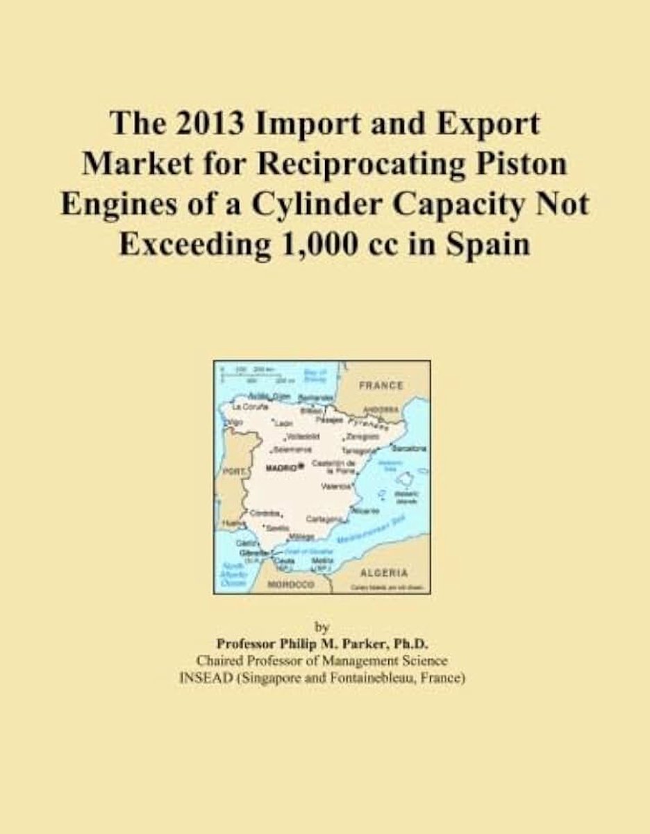 2013 Import and Export Market for Reciprocating Piston Engines of a Cylinder Capacity Not Exceeding 1,000 cc in Spain