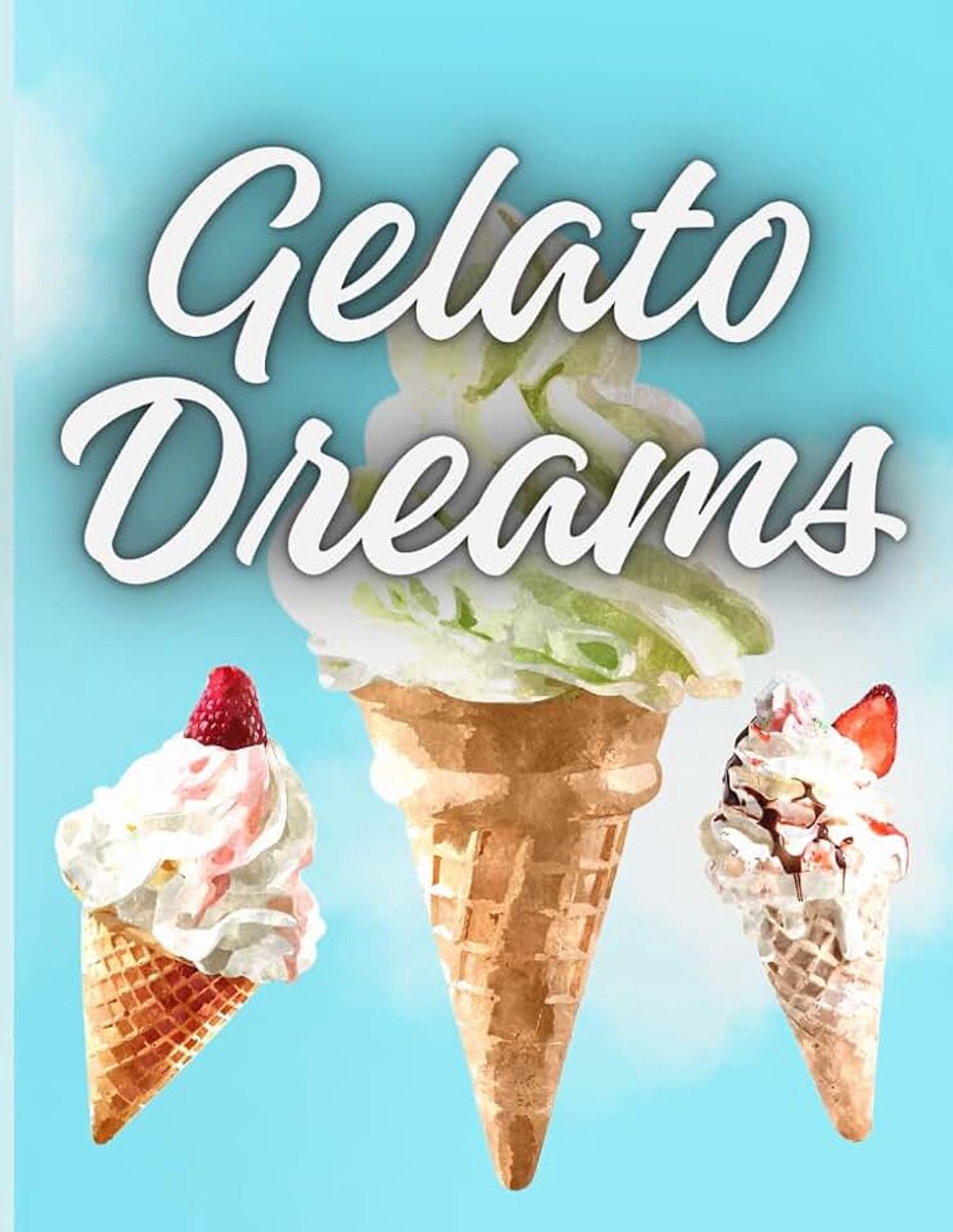 Gelato Dreams: A Charming Journal for Gelato Lovers, Dessert Adventures & Sweet Memories