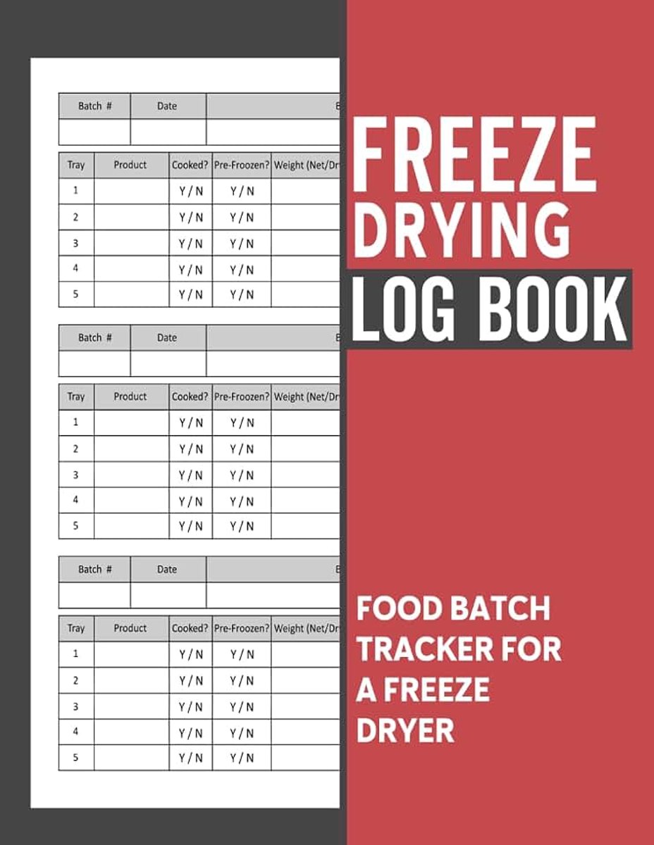 Freeze Drying Log Book: Home Freeze Drying Log With Food Batch Schedules, Record Your Freeze Drying Maintenance, Activities
