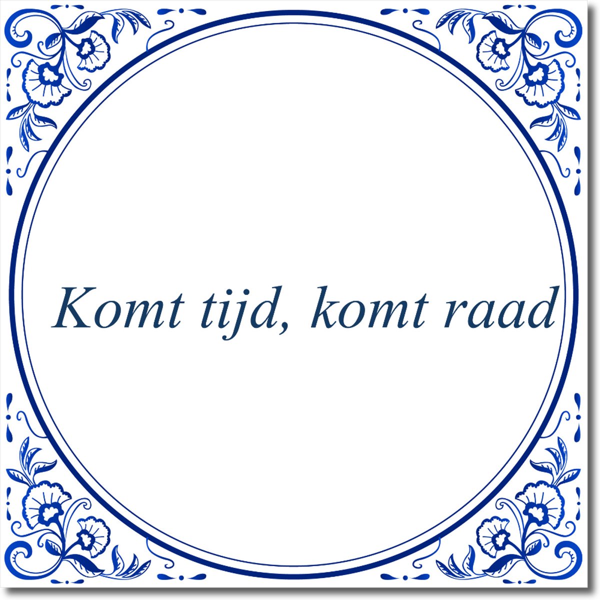 De Tegeltjesfabriek Tegeltje: Komt tijd, komt raad (met standaard) wit en blauw