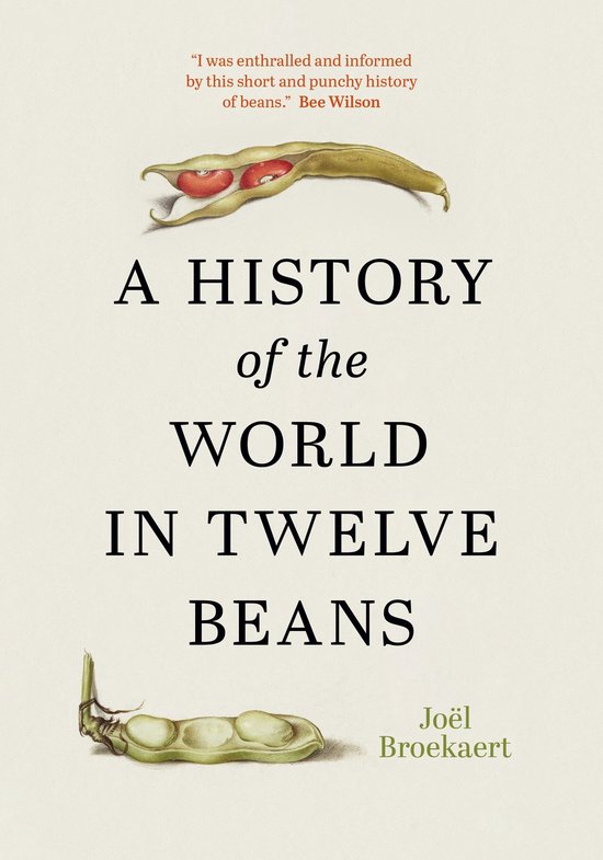 Boekomslag: illustraties van peulen met bonen, titel 'A History of the World in Twelve Beans' door Joël Broekaert.