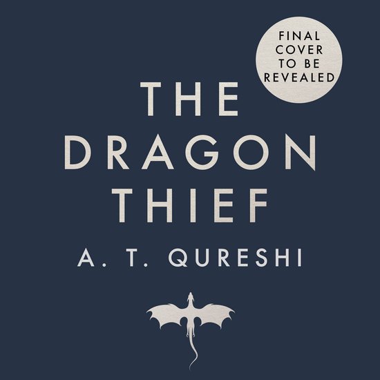 Boekomslag: donkerblauwe achtergrond met witte tekst 'The Dragon Thief' door A. T. Qureshi, een draak en een 'Definitieve cover volgt'-cirkel.