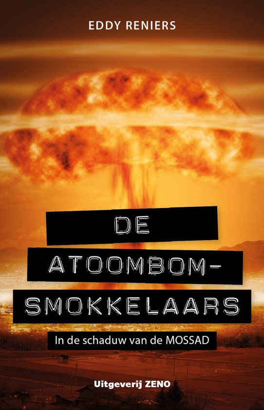 Boekomslag met een kernexplosie op de achtergrond. Titel: De atoombom-smokkelaars; In de schaduw van de MOSSAD.