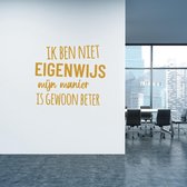 Muursticker Ik Ben Niet Eigenwijs -  Goud -  140 x 120 cm  -  alle muurstickers  nederlandse teksten  bedrijven - Muursticker4Sale
