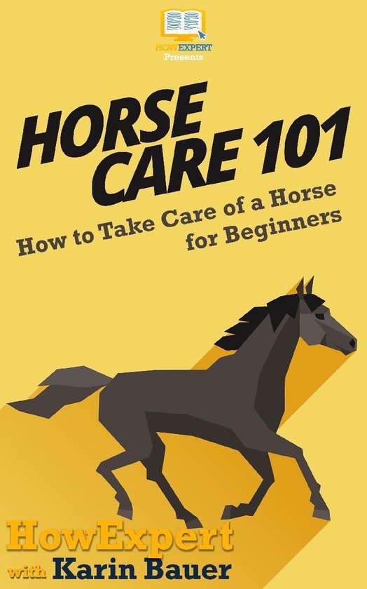 Horse Care 101 (ebook), Howexpert 9781647587727 Boeken bol