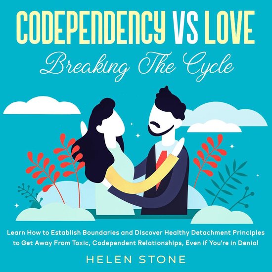 Codependency Vs Love Breaking The Cycle Learn How to Establish
