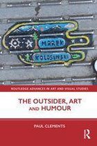 Routledge Advances in Art and Visual Studies - The Outsider, Art and Humour