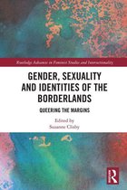Routledge Advances in Feminist Studies and Intersectionality - Gender, Sexuality and Identities of the Borderlands