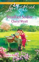 Steadfast Soldier (Mills & Boon Love Inspired) (Wings of Refuge - Book 7)