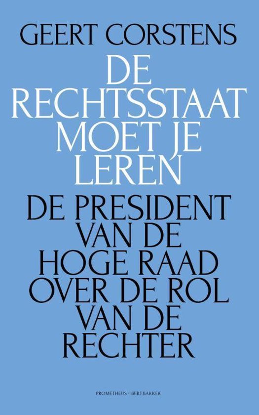 De rechtsstaat moet je leren. De president van de Hoge Raad over de rol van de rechter