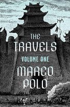 The Travels of Marco Polo - The Travels Volume One