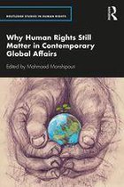 Routledge Studies in Human Rights - Why Human Rights Still Matter in Contemporary Global Affairs