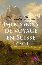 Impressions de voyage en Suisse 1 - Impressions de voyage en Suisse - Tome I