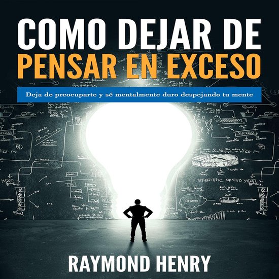 Cómo dejar de pensar en exceso - cover