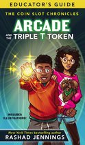 The Coin Slot Chronicles - Arcade and the Triple T Token Educator's Guide