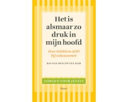 Zorgen voor jezelf - Het is alsmaar zo druk in mijn hoofd