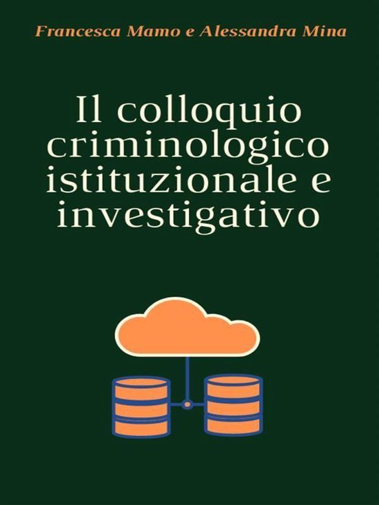 Il colloquio criminologico istituzionale e investigativo - cover