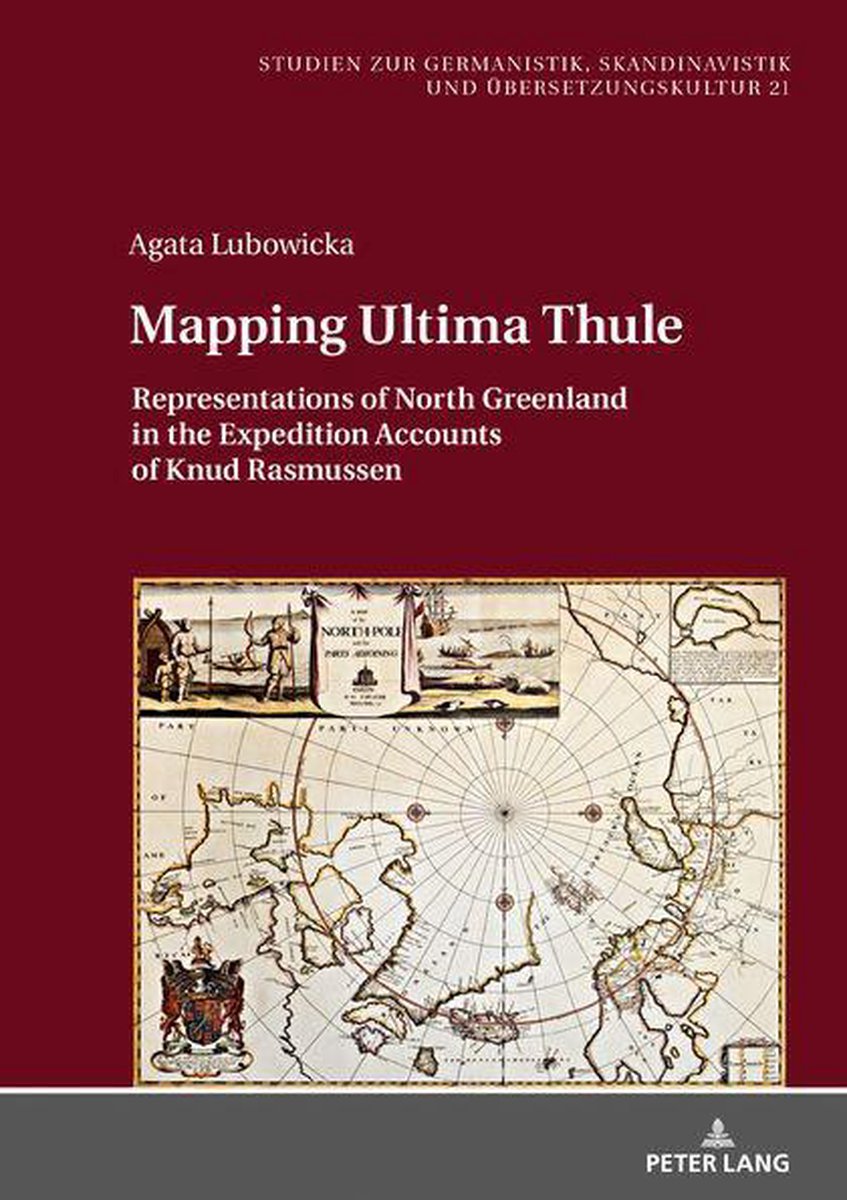 Studien zur Germanistik, Skandinavistik und Uebersetzungskultur 21 - Mapping Ultima Thule - Agata Lubowicka