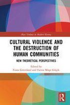 Mass Violence in Modern History - Cultural Violence and the Destruction of Human Communities